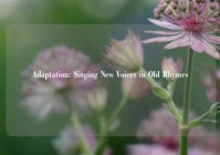 Adaptation: Singing New Voices in Old Rhymes