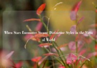 When Stars Encounter Steam: Distinctive Styles in the Virtual World